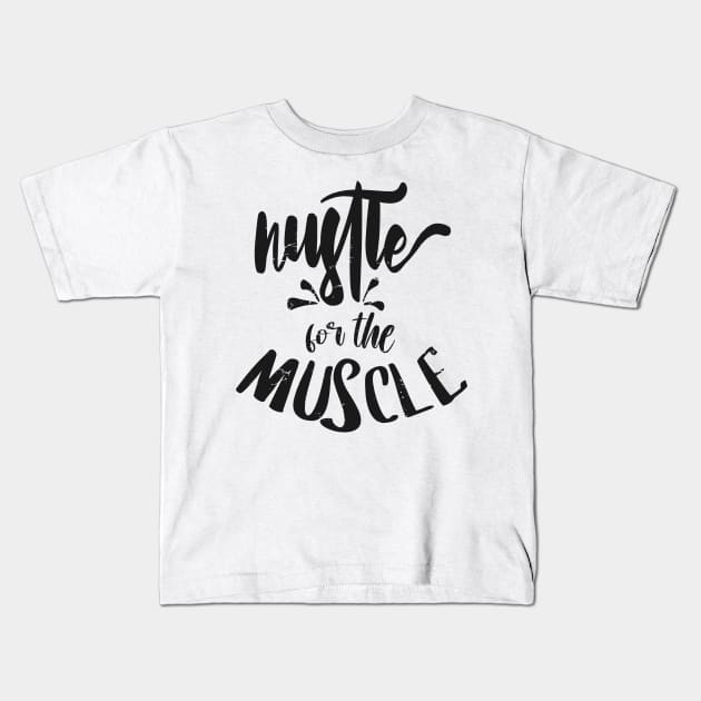 Hustle for the muscle Kids T-Shirt by fancimpuk